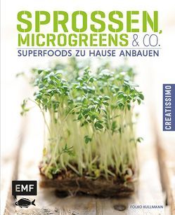 Sprossen, Microgreens & Co. von Kullmann,  Folko, Matic,  Kristijan