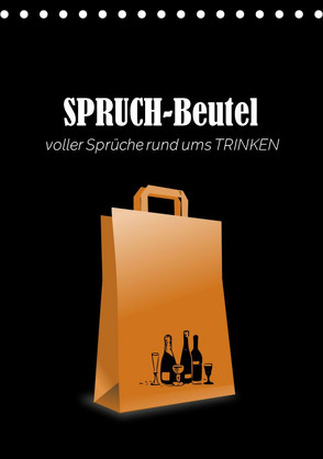 SPRUCH-Beutel voller Sprüche rund ums TRINKEN (Tischkalender 2024 DIN A5 hoch) von Keller,  Angelika