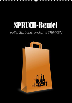 SPRUCH-Beutel voller Sprüche rund ums TRINKEN (Wandkalender 2024 DIN A2 hoch), CALVENDO Monatskalender von Keller,  Angelika