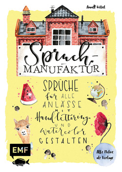 Spruch-Manufaktur – Sprüche für alle Anlässe mit Handlettering und Watercolor gestalten von Wötzel,  Annett