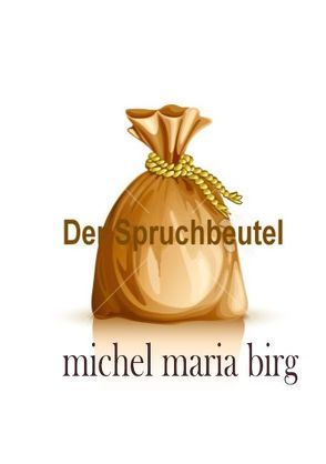 Spruchbeutel von Birg,  Michel Maria