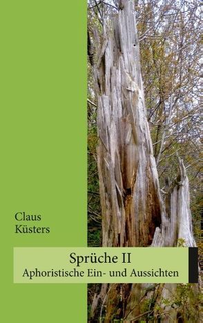 Sprüche II. Aphoristische Ein- und Aussichten von Küsters,  Claus