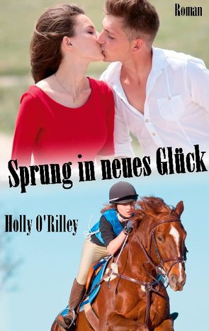 Sprung in neues Glück von O`Rilley,  Holly