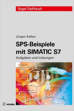 SPS-Beispiele mit Simatic S7 von Kaftan,  Jürgen