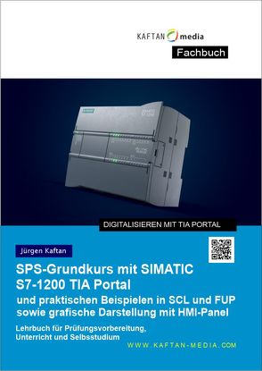 SPS-Grundkurs mit SIMATIC S7-1200 von KAFTAN media, Kaftan,  Jürgen