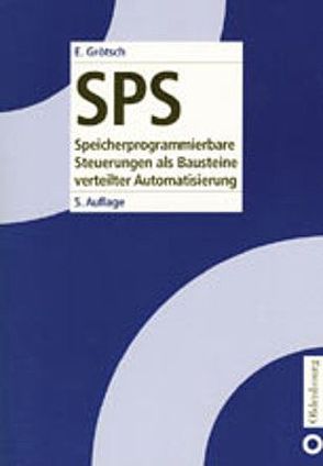SPS. Speicherprogrammierbare Steuerungen / SPS<br>Speicherprogrammierbare Steuerungen von Groetsch,  Eberhard E