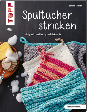 Spültücher stricken (kreativ.kompakt.) von Fischer,  Sandra