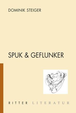 Spuk & Geflunker von Steiger,  Dominik