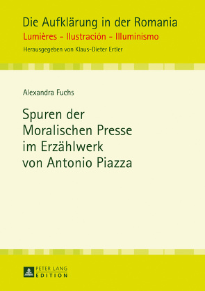 Spuren der Moralischen Presse im Erzählwerk von Antonio Piazza von Fuchs,  Alexandra