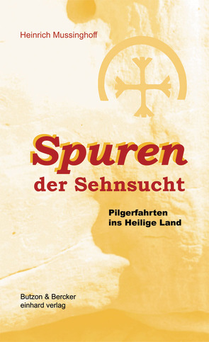 Spuren der Sehnsucht von Mussinghoff,  Heinrich