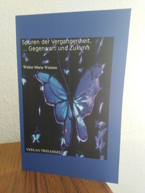 Spuren der Vergangenheit, Gegenwart und Zukunft von Wintzen,  Walter Maria