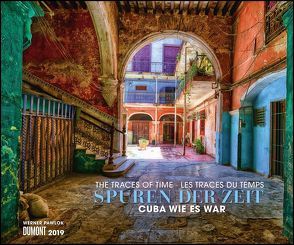 Spuren der Zeit 2019 – Verlassene Orte – Lost Places – Kuba Havanna – Foto-Wandkalender 58,4 x 48,5 cm von DUMONT Kalenderverlag, Pawlok,  Werner