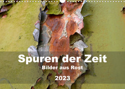 Spuren der Zeit – Bilder aus Rost (Wandkalender 2023 DIN A3 quer) von Hilmer-Schröer + Ralf Schröer,  B.
