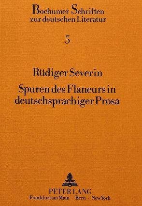 Spuren des Flaneurs in deutschsprachiger Prosa von Severin,  Rüdiger