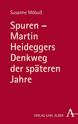 Spuren – Martin Heideggers Denkweg der späteren Jahre von Möbuß,  Susanne