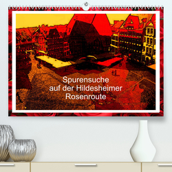 Spurensuche auf der Hildesheimer Rosenroute (Premium, hochwertiger DIN A2 Wandkalender 2023, Kunstdruck in Hochglanz) von Niemsch,  Gerhard