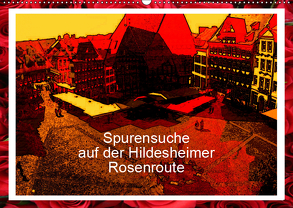 Spurensuche auf der Hildesheimer Rosenroute (Wandkalender 2019 DIN A2 quer) von Niemsch,  Gerhard
