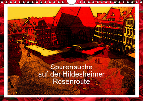 Spurensuche auf der Hildesheimer Rosenroute (Wandkalender 2019 DIN A4 quer) von Niemsch,  Gerhard