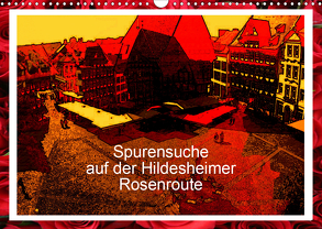 Spurensuche auf der Hildesheimer Rosenroute (Wandkalender 2020 DIN A3 quer) von Niemsch,  Gerhard