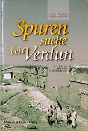 Spurensuche bei Verdun von Fischer,  Kurt, Klink,  Stephan