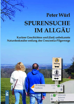 Spurensuche im Allgäu von Wuerl,  Peter