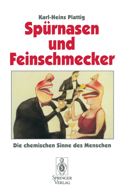 Spürnasen und Feinschmecker von Plattig,  Karl-Heinz