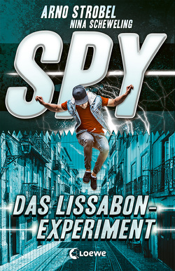 SPY (Band 5) – Das Lissabon-Experiment von Scheweling,  Nina, Strobel,  Arno