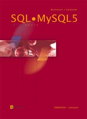 SQL/MySQL 5 – interaktiv von Buchmann,  Andreas, Smolarek,  Ralf