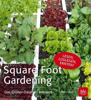 Square Foot Gardening von Kullmann,  Folko