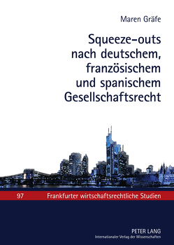 Squeeze-outs nach deutschem, französischem und spanischem Gesellschaftsrecht von Gräfe,  Maren