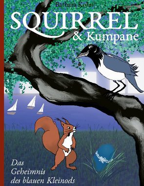 Squirrel und Kumpane von Kohn,  Barbara