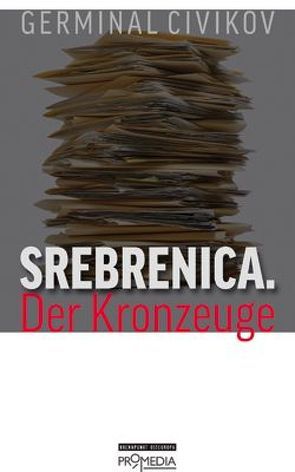 Srebrenica. Der Kronzeuge von Civikov,  Germinal