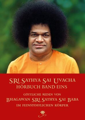 Sri Sathya Sai Uvacha – Band 1 von Bernecker,  Gerhard,  und Team, Friedrich,  Malte, Sathya Sai Baba,  Sri