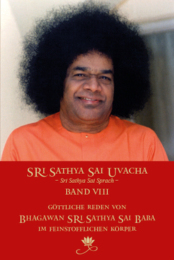 Sri Sathya Sai Uvacha – Band 8 von Bernecker + Team,  Gerhard, Sathya Sai Baba,  Sri
