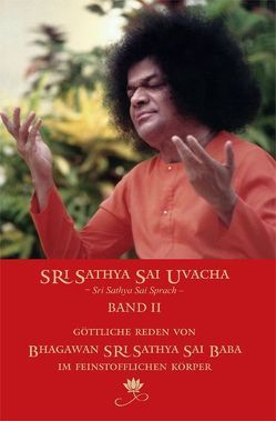Sri Sathya Sai Uvacha – Sri Sathya Sai Sprach, Band 2 von Bernecker und Team,  Gerhard, Sai Baba,  Sathya