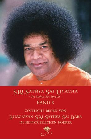 Sri Sathya Sai Uvacha – Sri Sathya Sai Sprach, Band 10 von Bernecker,  Gerhard,  und Team, Sathya Sai Baba,  Sri