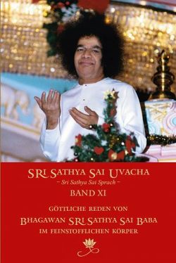Sri Sathya Sai Uvacha – Sri Sathya Sai Sprach, Band 11 von Nottbeck,  Gerhard,  und Team, Saller,  Till, Sathya Sai Baba,  Sri
