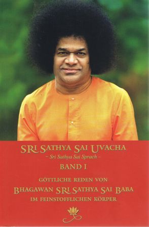 Sri Sathya Sai Uvacha – Sri Sathya Sai Sprach, Band 1 von Bernecker und Team,  Gerhard, Sathya Sai Baba,  Sri