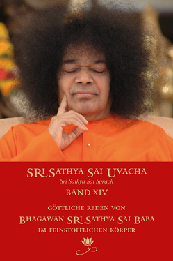 Sri Sathya Sai Uvacha – Sri Sathya Sai Uvacha, Band 14 von Bernecker,  Gerhard,  und deutsches Uvacha-Team, Sathya Sai Baba,  Sri