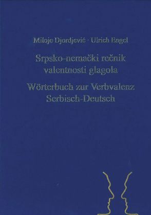 Srpsko-nemački rečnik valentnosti glagola. Wörterbuch zur Verbvalenz Serbisch-Deutsch von Djordjević,  Miloje, Engel,  Ulrich