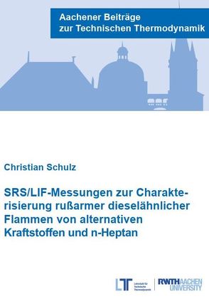 SRS/LIF-Messungen zur Charakterisierung rußarmer dieselähnlicher Flammen von alternativen Kraftstoffen und n-Heptan von Schulz,  Christian