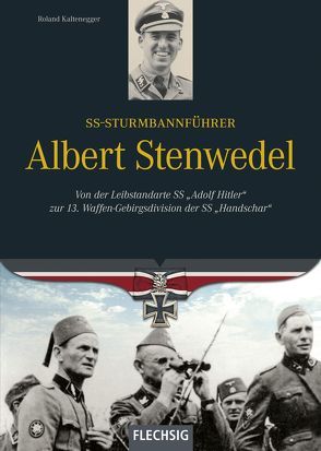 SS-Sturmbannführer Albert Stenwedel von Kaltenegger,  Roland