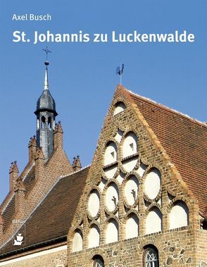 St. Johannis zu Luckenwalde von Busch,  Axel