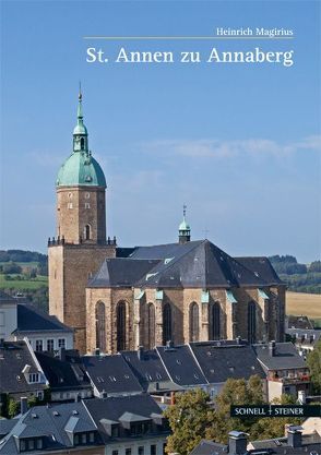St. Annen zu Annaberg von Beyer,  Constantin, Magirius,  Heinrich