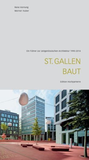 St. Gallen baut von Hornung,  René, Huber,  Werner