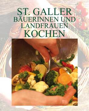 St. Galler Bäuerinnen und Landfrauen kochen von RedaktionLandfrauenkochen