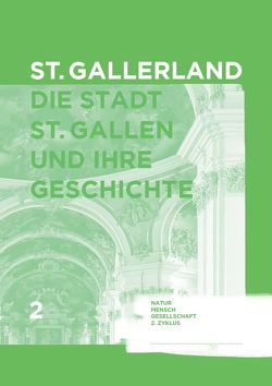 St.Gallerland – Die Stadt St.Gallen und ihre Geschichte von Grob,  Regula, Mühlestein,  Helene