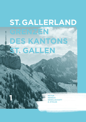 St.Gallerland – Grenzen des Kantons St.Gallen von Grob,  Regula, Mühlestein,  Helene