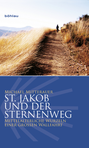 St. Jakob und der Sternenweg von Mitterauer,  Michael