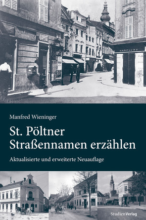 St. Pöltner Straßennamen erzählen von Wieninger,  Manfred